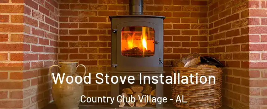 Wood Stove Installation Country Club Village - AL