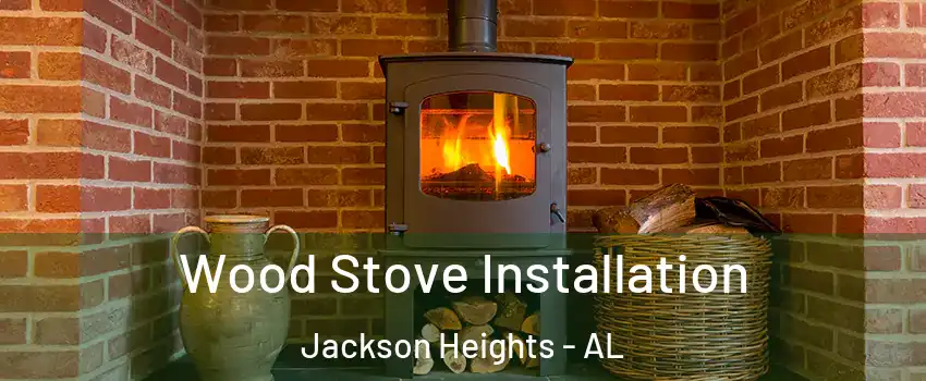 Wood Stove Installation Jackson Heights - AL