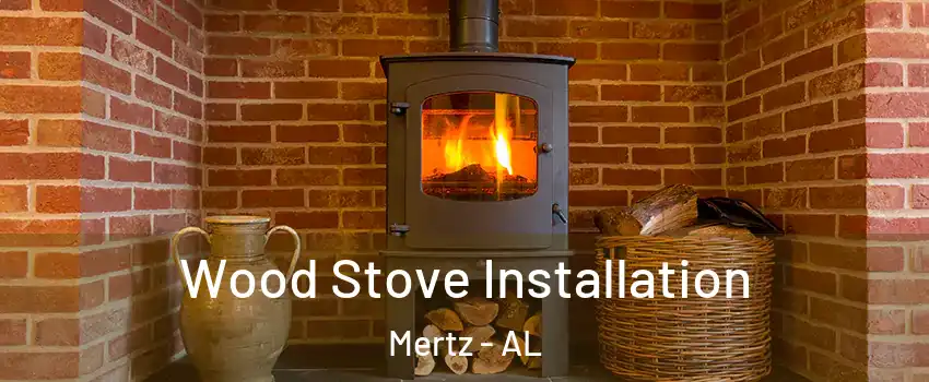 Wood Stove Installation Mertz - AL
