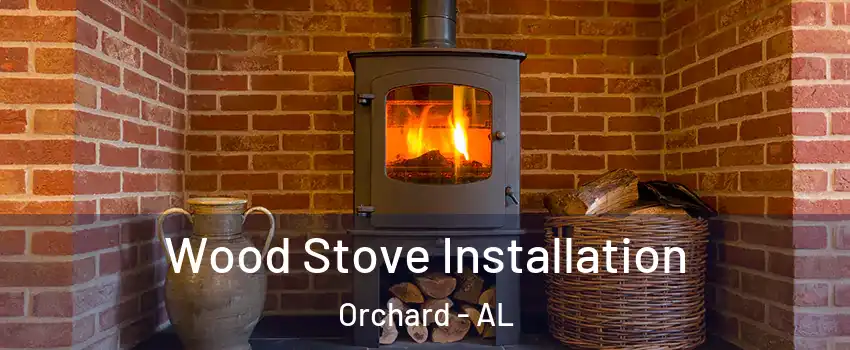 Wood Stove Installation Orchard - AL