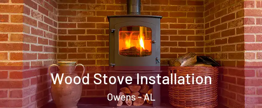 Wood Stove Installation Owens - AL