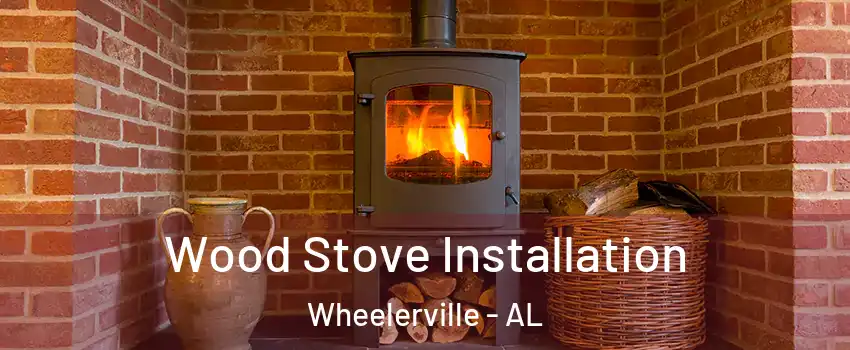 Wood Stove Installation Wheelerville - AL