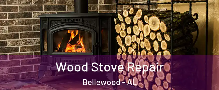 Wood Stove Repair Bellewood - AL