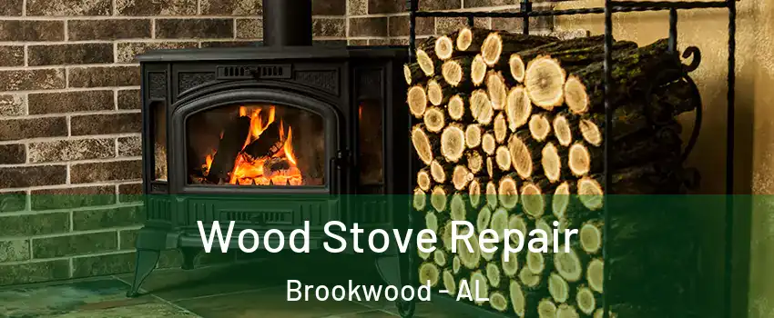 Wood Stove Repair Brookwood - AL