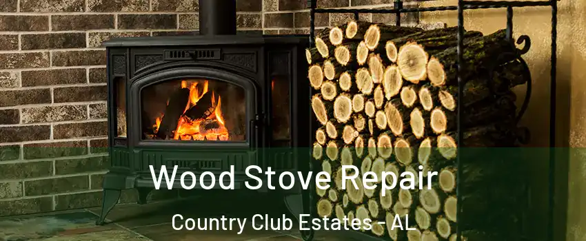 Wood Stove Repair Country Club Estates - AL