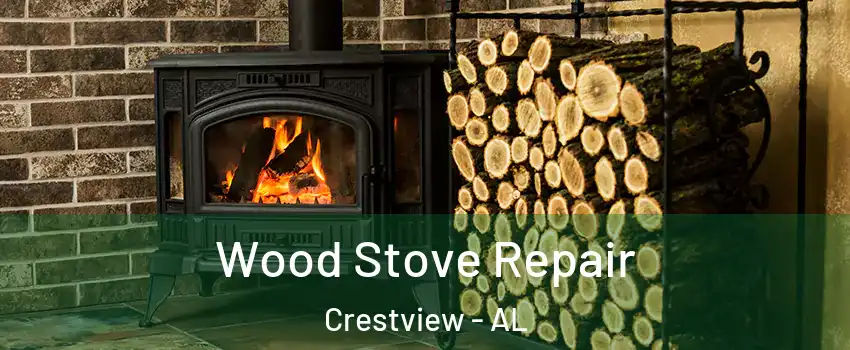 Wood Stove Repair Crestview - AL