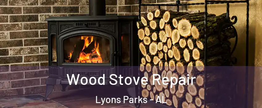 Wood Stove Repair Lyons Parks - AL