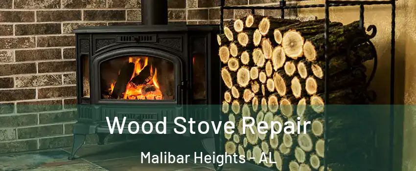 Wood Stove Repair Malibar Heights - AL