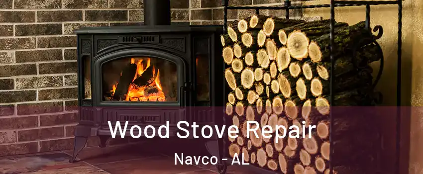 Wood Stove Repair Navco - AL