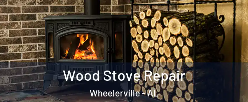 Wood Stove Repair Wheelerville - AL