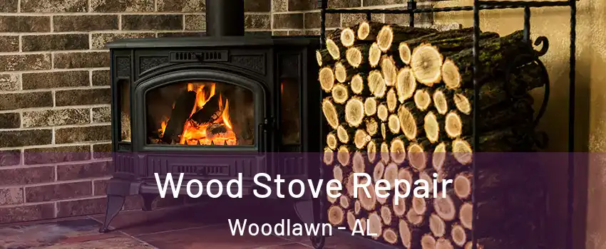 Wood Stove Repair Woodlawn - AL